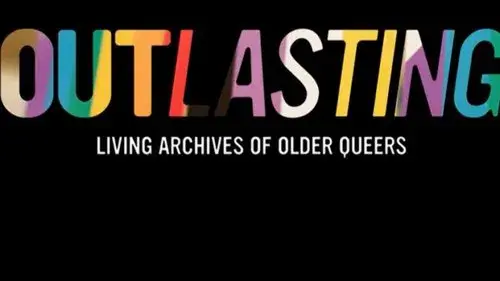 Outlasting - Living Archives of Older Queers