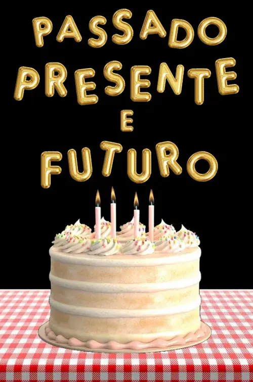 Passado, Presente e Futuro