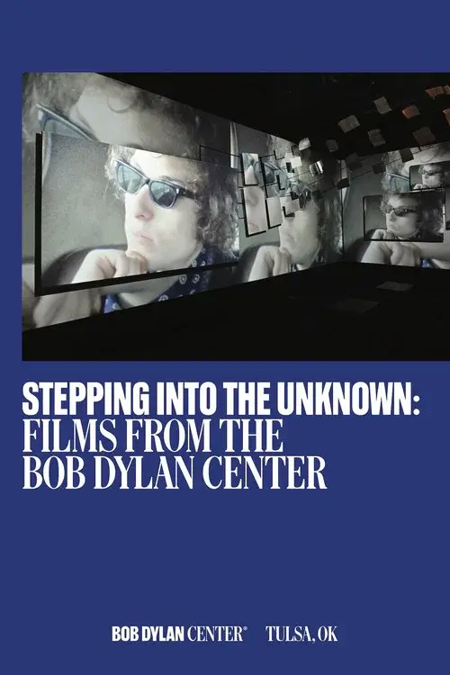 Stepping Into the Unknown: Films from the Bob Dylan Center