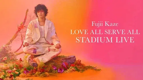 Fujii Kaze Love All Serve All Stadium Live