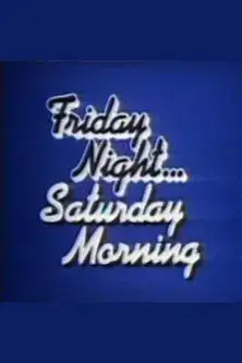 Friday Night, Saturday Morning