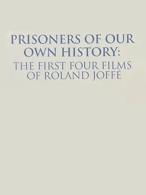 Prisoners of Our Own History: The First Four Films of Roland Joffé