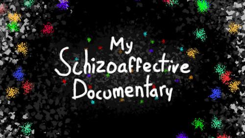 My Schizoaffective Documentary