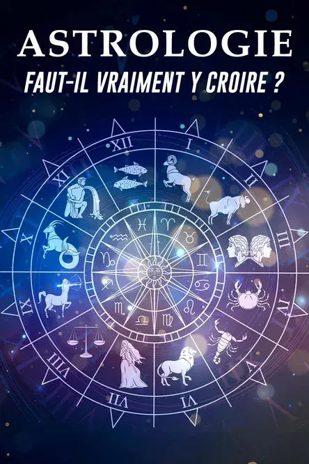 Astrologie : faut-il vraiment y croire ?