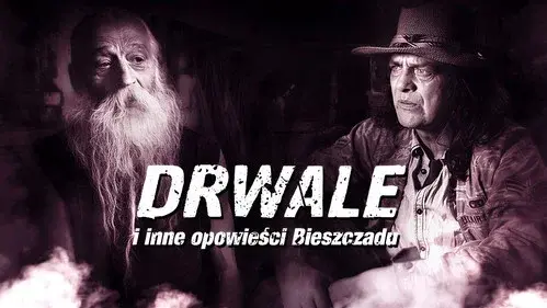 Drwale i inne opowieści Bieszczadu