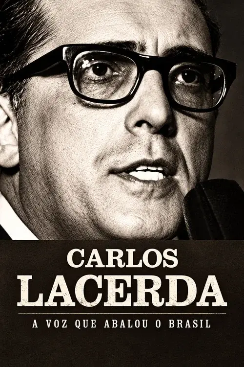 Carlos Lacerda - A Voz que Abalou o Brasil