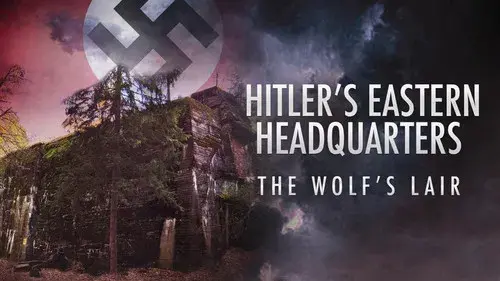 Hitler's Eastern Headquarters: The Wolf's Lair