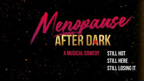 Menopause After Dark: A Musical Comedy