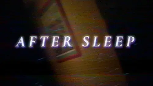 AFTER SLEEP