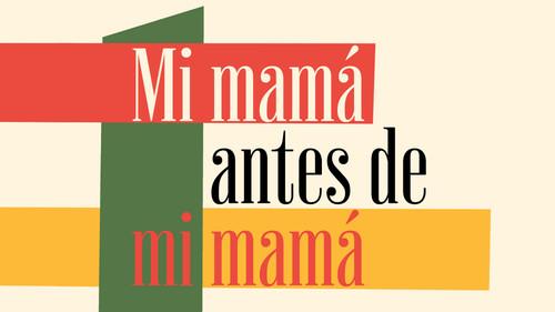 Mi mamá antes de mi mamá