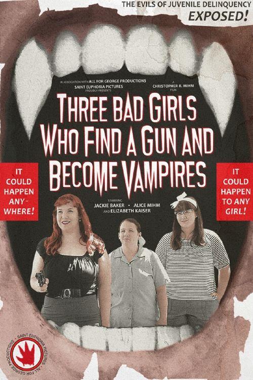 Three Bad Girls Who Find a Gun and Become Vampires