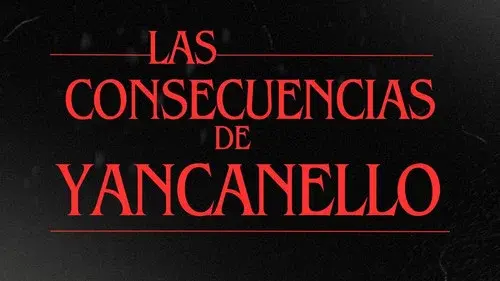 Las consecuencias de Yancanello
