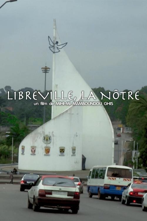 LIBREVILLE, LA NÔTRE