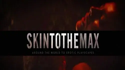 Skin to the Max