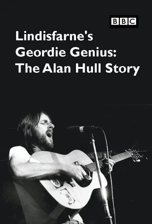 Lindisfarne's Geordie Genius: The Alan Hull Story