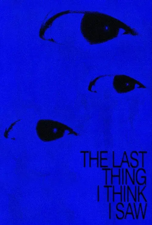 The Last Thing I Think I Saw
