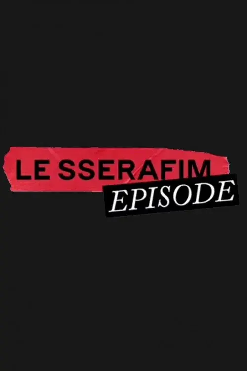 LE SSERAFIM EPISODE