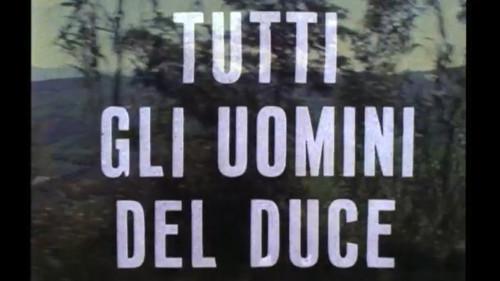 Immagini dal Fascismo: tutti gli uomini del Duce