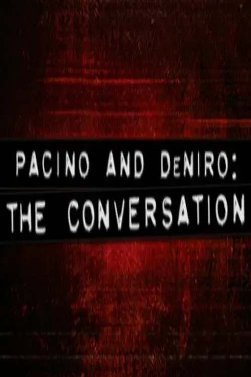 Pacino and De Niro: The Conversation