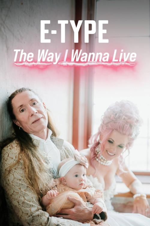 E-Type: The way I wanna live