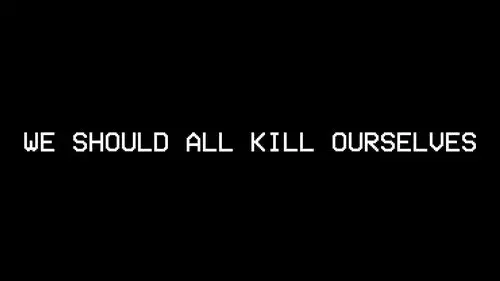 We Should All Kill Ourselves