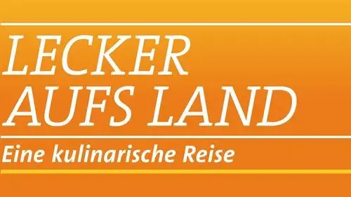 Lecker aufs Land - eine kulinarische Reise