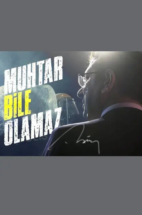 Muhtar Bile Olamaz