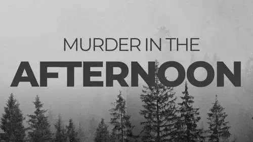 Murder in the afternoon