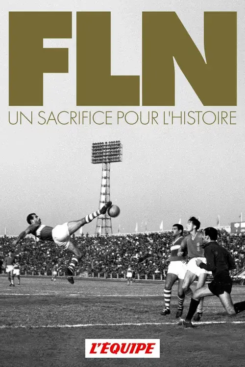 FLN, Un Sacrifice Pour l'Histoire