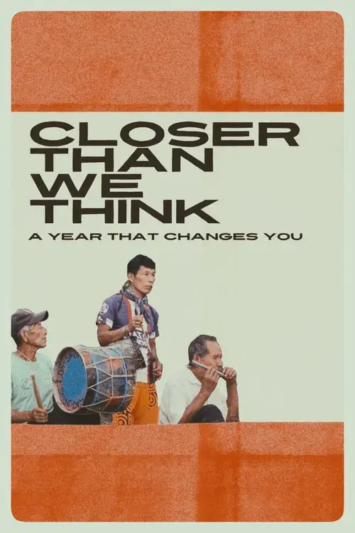 Closer Than We Think: A Year That Changes You