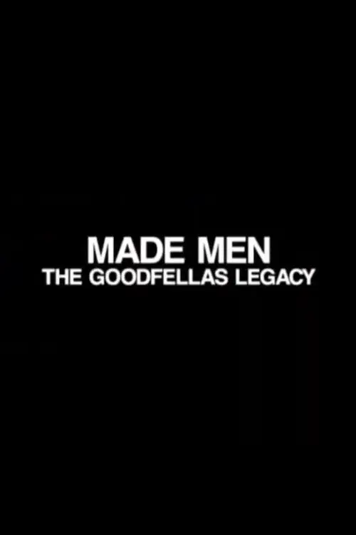 Made Men: The 'GoodFellas' Legacy