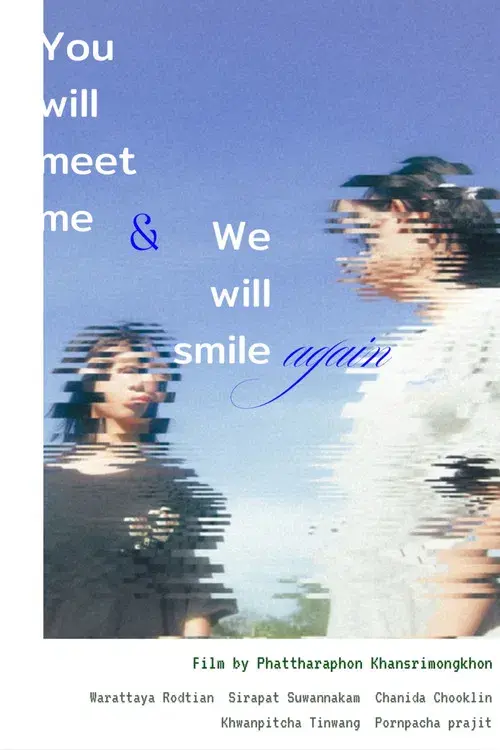 You will meet me and we will smile again