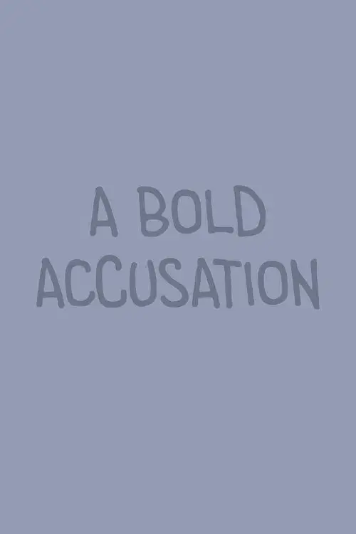 A Bold Accusation