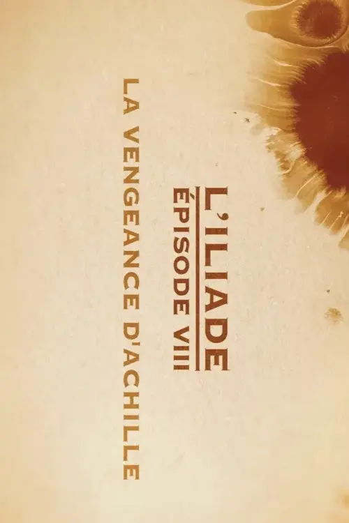 La vengeance d'Achille - L'Iliade Épisode 8 - Les grands mythes