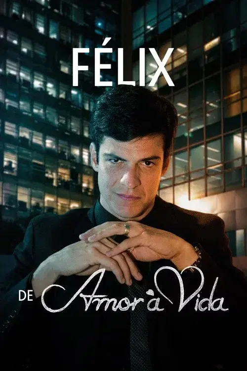 Félix de Amor à Vida