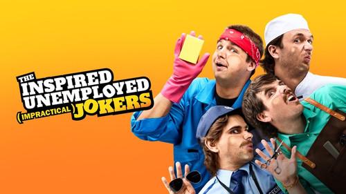The Inspired Unemployed (Impractical) Jokers