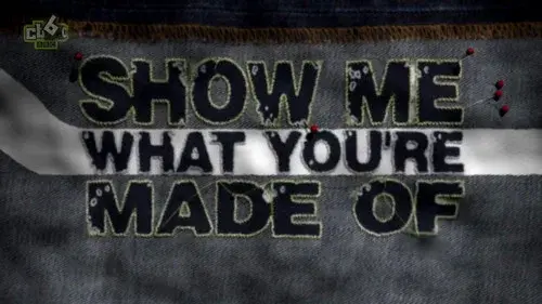 Show Me What You're Made Of