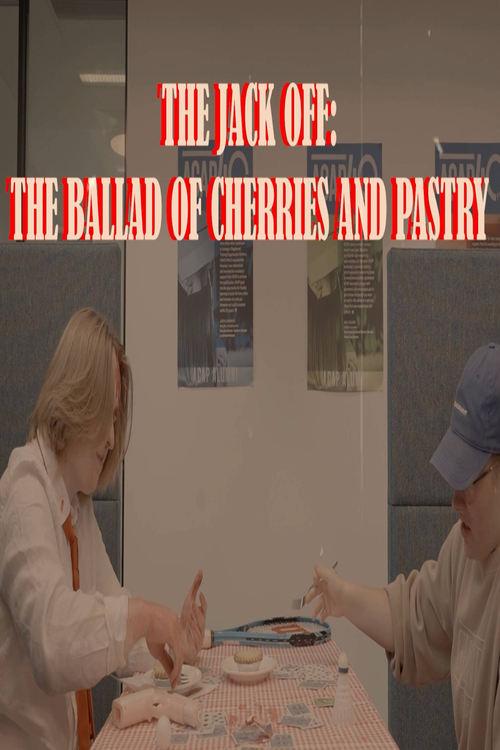 The Jack Off: The Ballad of Cherries and Pastry