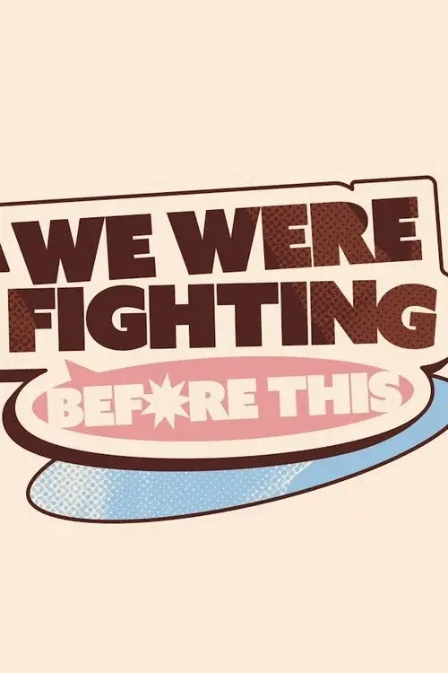 We Were Fighting Before This