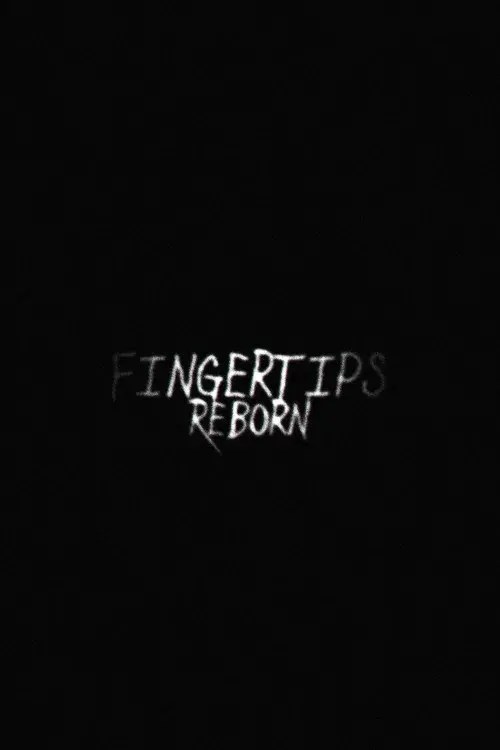 Fingertips: Reborn