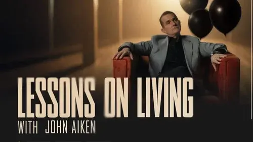 Lessons on Living with John Aiken