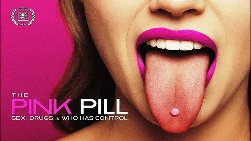 The Pink Pill: Sex, Drugs and Who Has Control