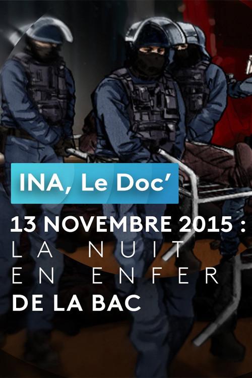 INA, Le Doc’ - 13 novembre 2015 : la nuit en enfer de la BAC
