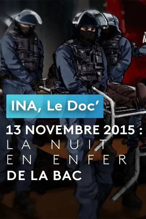 INA, Le Doc’ - 13 novembre 2015 : la nuit en enfer de la BAC