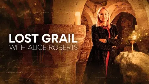 Lost Grail with Alice Roberts