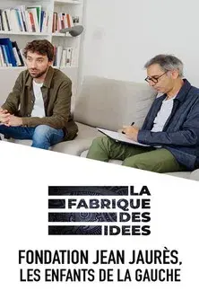 La fabrique des idées - Fondation Jean Jaurès, les enfants de la gauche