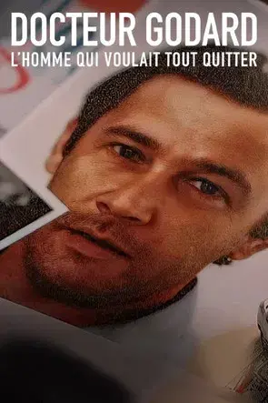 Docteur Godard - L'homme qui voulait tout quitter