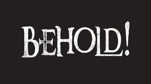 Behold!
