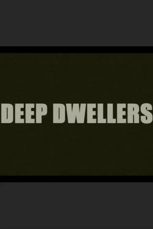 Deep Dwellers