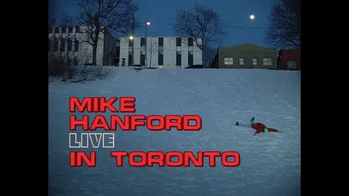 Mike Hanford: LIVE IN TORONTO